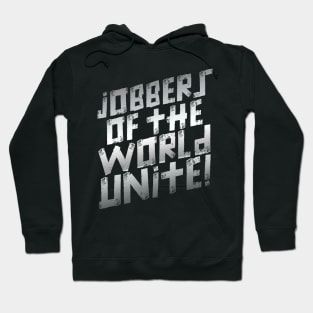 Jobbers of the World Unite Hoodie